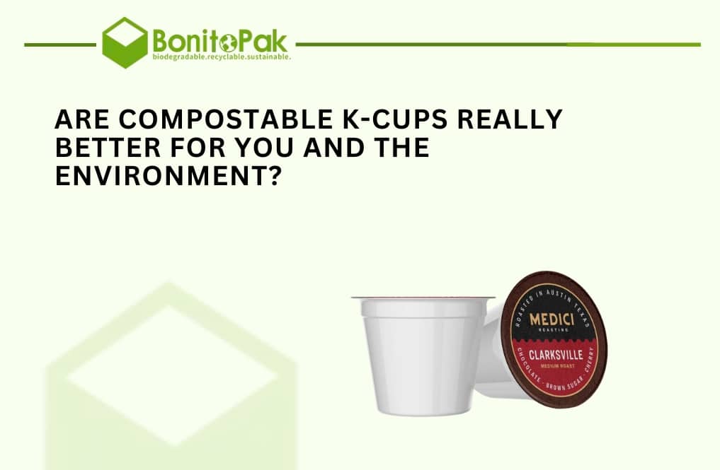 Are Compostable K-cups Really Better for You and the Environment